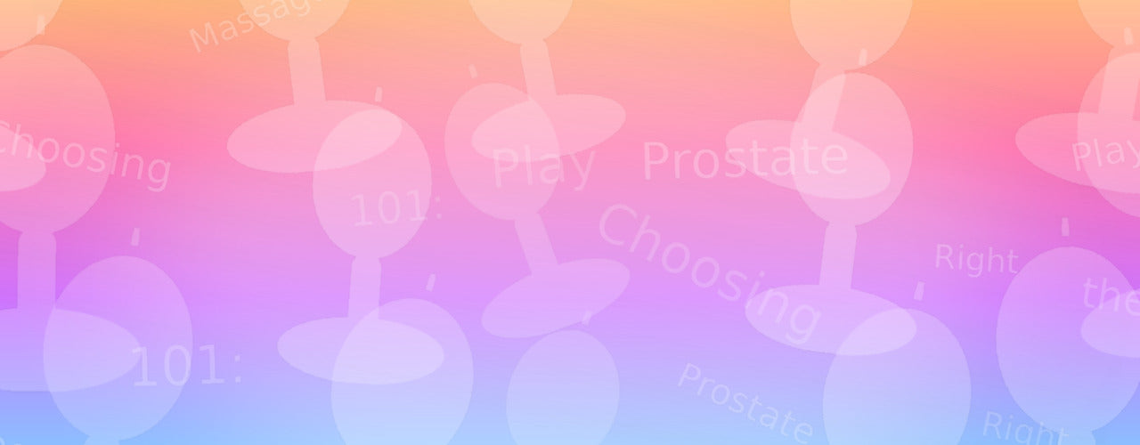 Prostate Play 101: Choosing the Right Massager